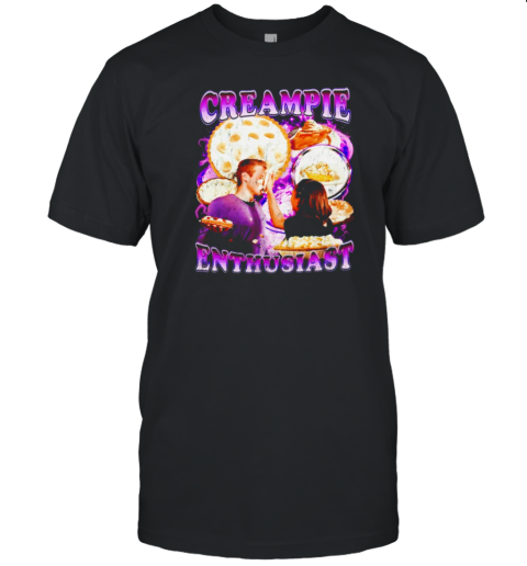 Creampie Enthusiast funny T-Shirt