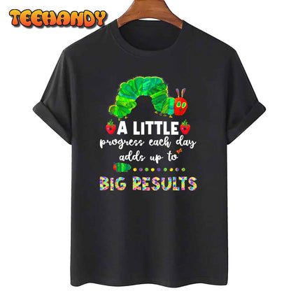 A Little Progress Each Day Hungry Caterpillar Back To School T-Shirt