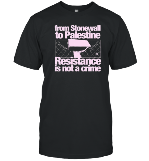 From Stonewall To Palestine Resistance Is Not A Crime T-Shirt