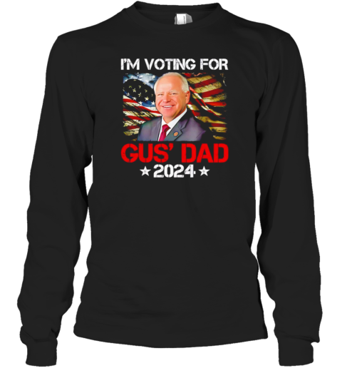 I&#39M Voting For Gus&#39 Dad Tim Walz 2024 T-Shirt