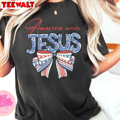 Coquette 4th Of July Sweatshirt , Comfort America Needs Jesus Shirt Long Sleeve