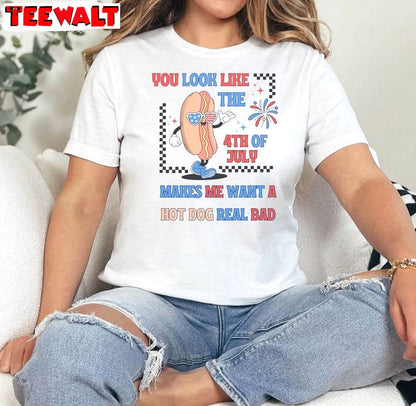 4th Of July Hot Dog Unisex T Shirt , New Rare You Look Like The 4th Of July Shirt Crewneck