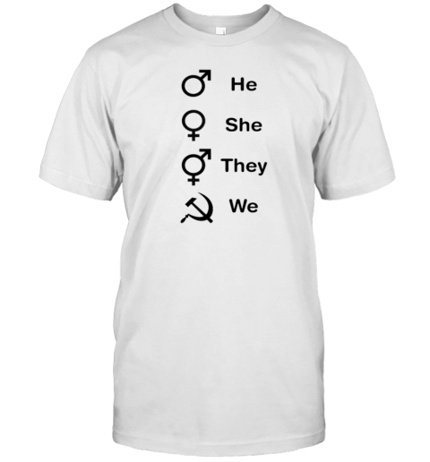 He She They We Comrade T-Shirt