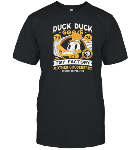 Duck Duck Goose 2024 The Toy Factory Mother Gooseberry Murkoff Corporation T-Shirt