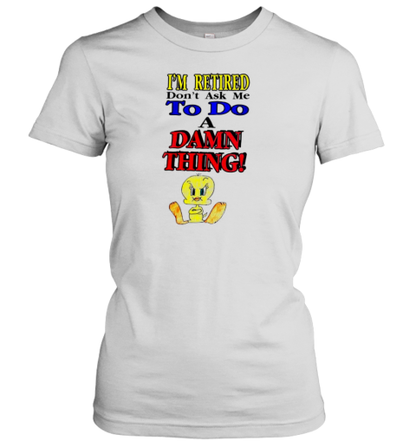 Duck I&#39M Retired Don&#39T Ask Me To Do A Damn Thing T-Shirt