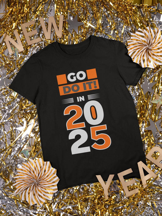 Go Do It 2025 New Year Gift Unisex Shirt