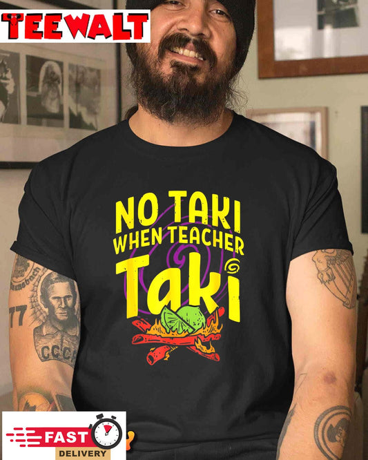 Cinco De Mayo Funny No Taki When Teacher Taki Mens Womens T-Shirt