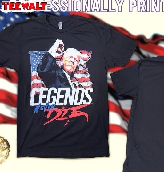 Trump Shot At Rally T Shirt , Creative Legends Never Die Shirt Short Sleeve