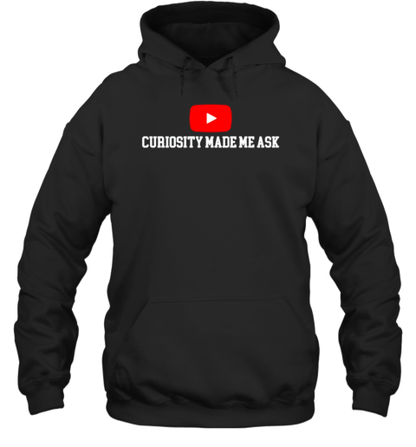 Curiosity Made Me Ask T-Shirt