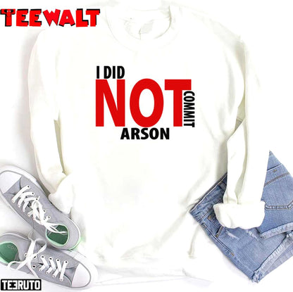 I Did Not Commit Arson Funny Unisex T-Shirt