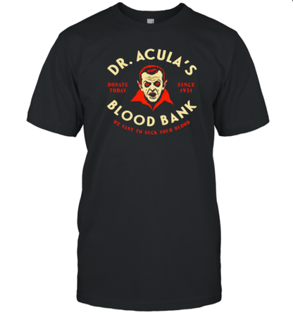 Dr. Acula&#39s Blood Bank We Want To Suck Your Blood Halloween T-Shirt