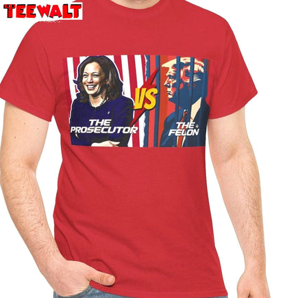 Hot The Prosecutor Vs The Felon Shirt, Trump Harris Unisex T Shirt Short Sleeve