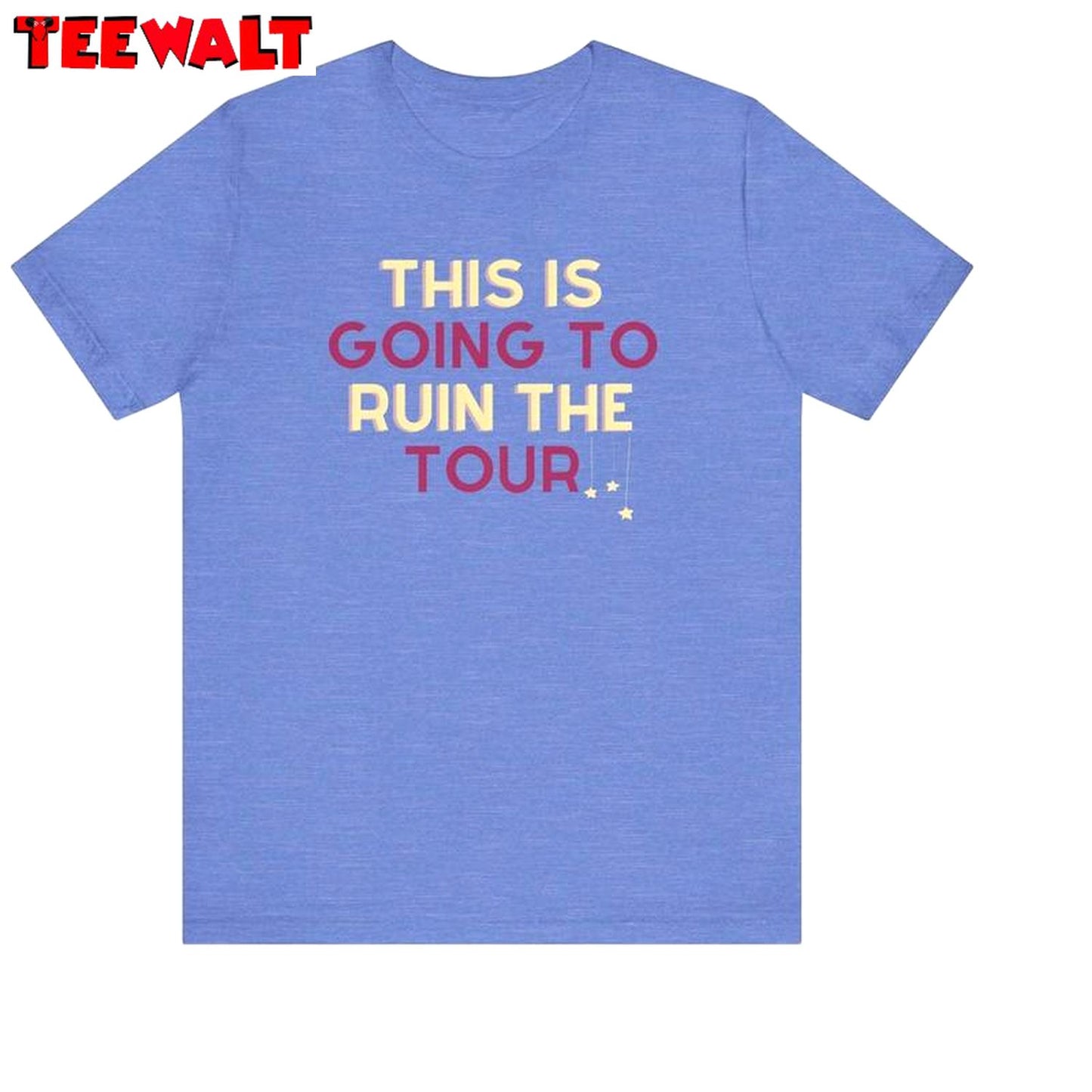 This Is Going To Ruin The Tour Cool Design Shirt, What Tour The World Tour Tee Tops Sweater