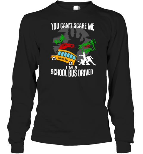 You Can&#39t Scare Me . I&#39m A School Bus Driver  Halloween Style 21 T-Shirt