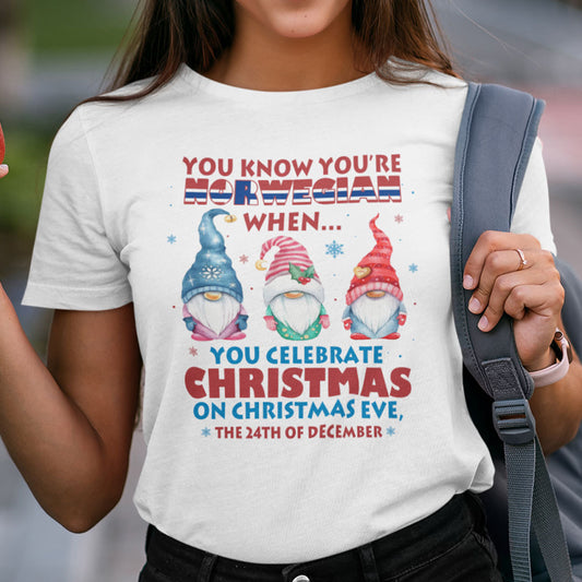 You Know You're Norwegian When You Celebrate Christmas On Christmas Eve Shirt