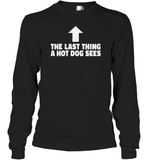 Last Thing A Hotdog Sees T-Shirt