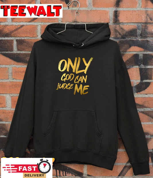 Only God Can Judge Me Gold Design Unisex T-Shirt