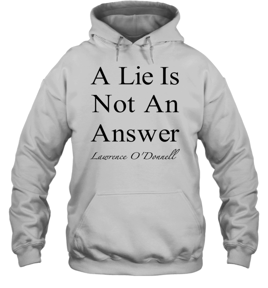 A Lie Is Not An Answer Lawrence O&#39Donnell T-Shirt