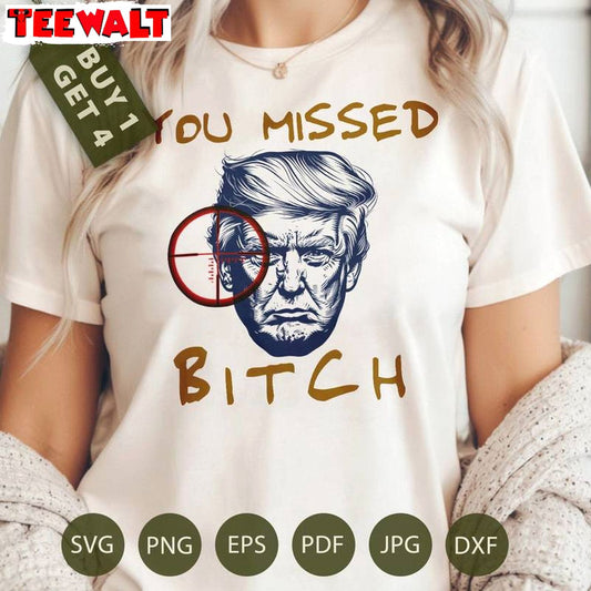 You Missed Bitches Inspirational Shirt, 2024 President Fight