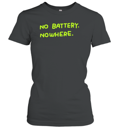 No Batteqry Nowhere T-Shirt