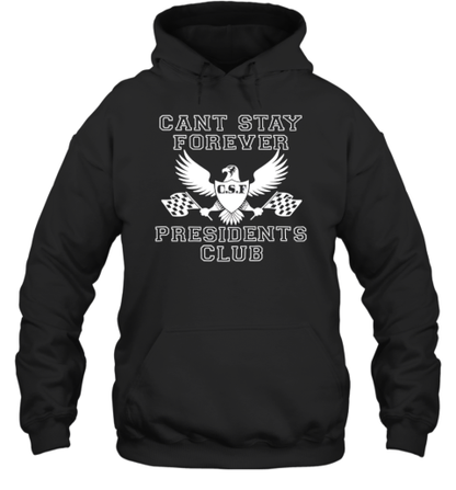 Can't Stay Forever President Club T-Shirt