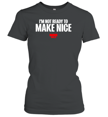 Harris Walz 2024 I'M Not Ready To Make Nice T-Shirt