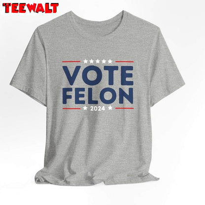 Unique Vote Trump Sweatshirt , Comfort I'm Voting For The Felon Shirt Long Sleeve