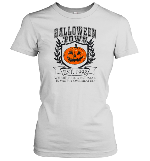 Halloween Town Where Being Normal Is Vastly Overrated Teacher T-Shirt