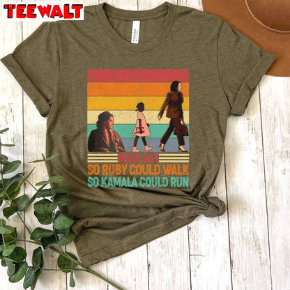 Quote Rosa Sat So Ruby Could Walk So Kamala Could Run Shirt, Hot Sweatshirt T-shirt