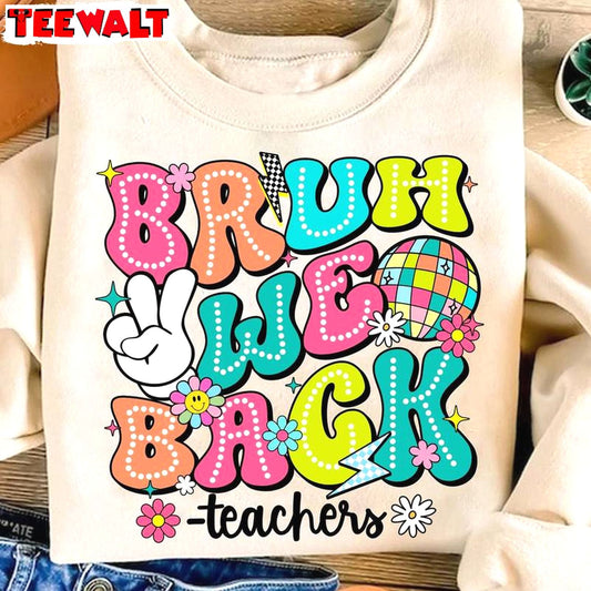 Back To School Inspirational Unisex Hoodie, Trendy Bruh We Back Teachers Shirt Sweater