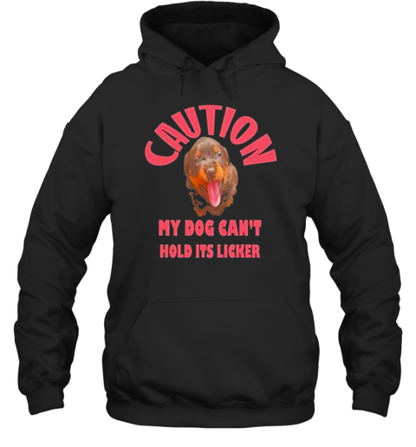 Caution My Dog Can&#39T Hold Its Licker Rottweiler Puppy T-Shirt