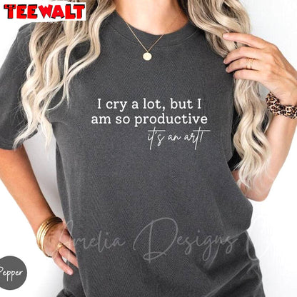 Comfort I Cry A Lot But I Am So Productive Shirt, Trendy Long Sleeve T Shirt Gift For Taylor Lovers