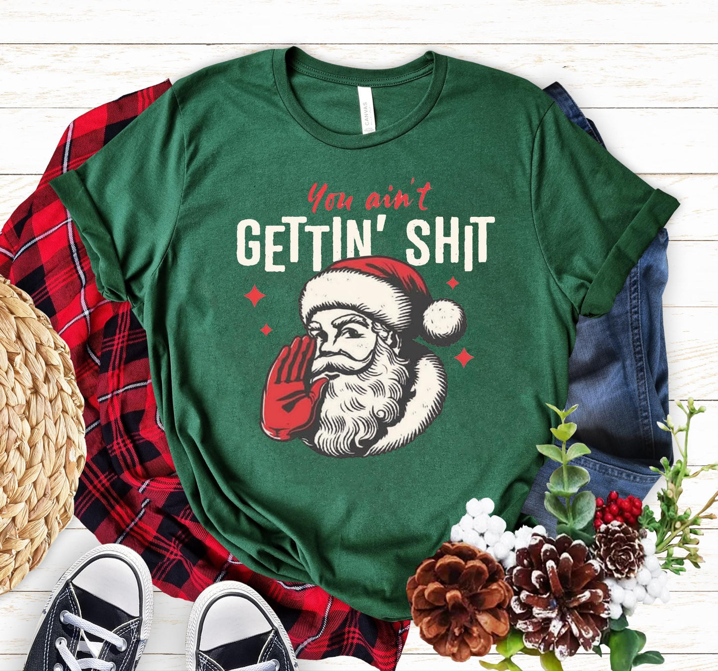 You Ain'T Gettin' Shit Santa T-Shirt, Funny Sassy Xmas Tee