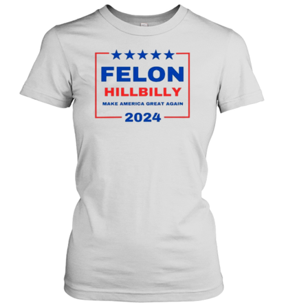 Felon Hillbilly 2024 T-Shirt