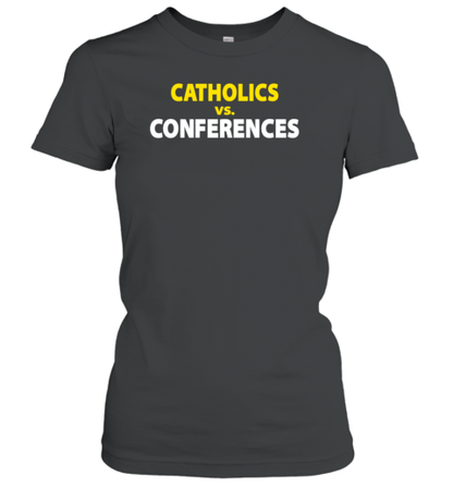 Catholics Vs. Conferences T-Shirt