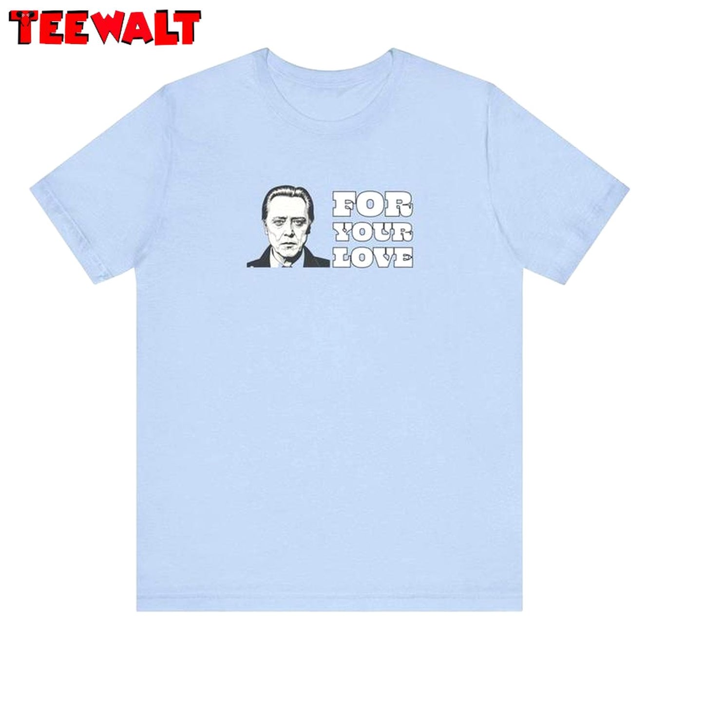 Walken For Your Love Unisex T Shirt , New Rare Long Sleeve Sweater Gift For Fan