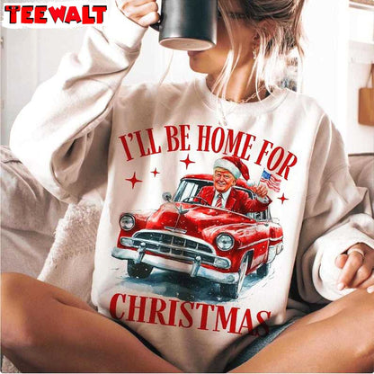 Trump I Ll Be Home For Christmas Sweatshirt, Humorous Christmas T Shirt 06