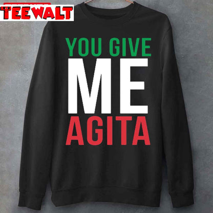 You Give Me Agita Humor Quote Italian Unisex T-Shirt YFCDVCJR