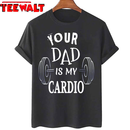 Your Dad Is My Cardio Unisex Sweatshirt