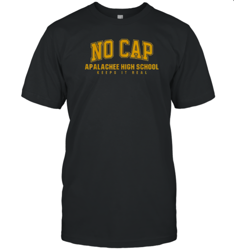 No Cap Apalachee High School Keepin&#39 It Real T-Shirt