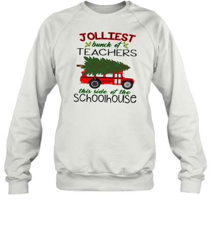 Jolliest Bunch Of Teachers This Side Of The Schoolhouse Teacher T-Shirt