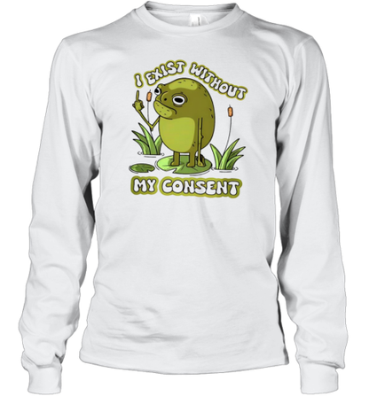 I Exist Without My Consent T-Shirt