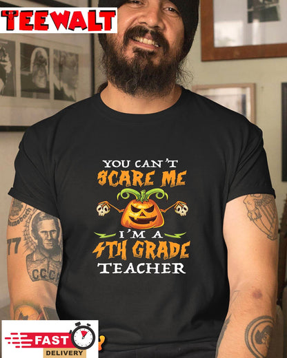 You Can't Scare Me I'm a 4th Grade Teacher T-Shirt - Halloween Gift