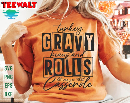 Turkey Gravy Beans And Rolls Let Me See That Casserole Sweatshirt, Thanksgiving Fall Shirt