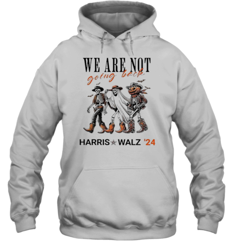 Harris Walz 2024 Halloween Skeleton We Are Not Going Back T-Shirt