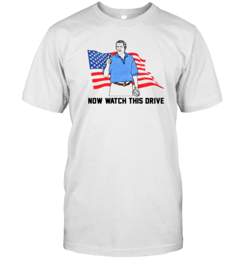 Now Watch This Drive George W. Bush USA Flag T-Shirt