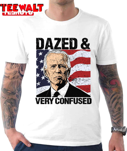 Biden Dazed And Very Confused Anti Joe Biden Us Distressed Flag Pro America Unisex T-Shirt