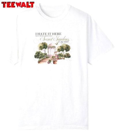 Limited I Hate It Here Shirt, Funny Original Secret Gardens Short Sleeve Crewneck