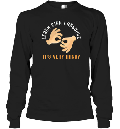 Learn Sign Language It&#39S Very Handy T-Shirt