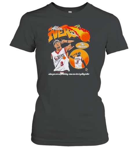 Allen Iverson Practice The Answer When You Are Not Practicing Some One Else Is Getting Better T-Shirt